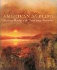 American Sublime: Landscape Painting in the United States, 1820-1880