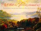 All That Is Glorious Around Us: Paintings from the Hudson River School