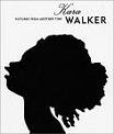 Kara Walker: Pictures From Another Time