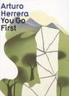 Arturo Herrera: You Go First